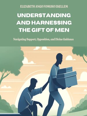 cover image of Understanding and Harnessing the Gift of Men